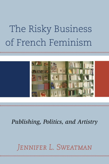 Book cover of: Risky Business of French Feminism. By: Jennifer S. Duncan