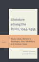 Book cover of: Literature among the Ruins, 1945–1955. By: Atsuko Ueda