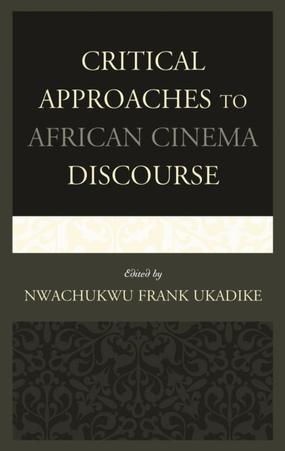 Book cover of: Critical Approaches to African Cinema Discourse. By: Nwachukwu Frank Ukadike