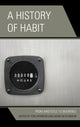 Book cover of: History of Habit. By: Jeffrey Bell