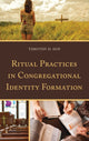 Book cover of: Ritual Practices in Congregational Identity Formation. By: Timothy D. Son