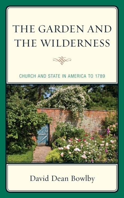 Book cover of: Garden and the Wilderness. By: David Dean Bowlby