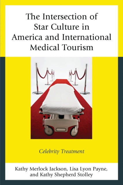 Book cover of: Intersection of Star Culture in America and International Medical Tourism. By: Payne Stolle Jackson