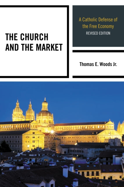 Book cover of: Church and the Market. By: Woods, Thomas E., Jr.