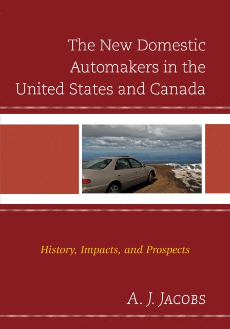 Book cover of: New Domestic Automakers in the United States and Canada. By: Jacobs, A. J.