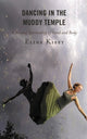 Book cover of: Dancing in the Muddy Temple. By: Eline Kieft