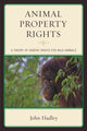Book cover of: Animal Property Rights. By: John Hadley