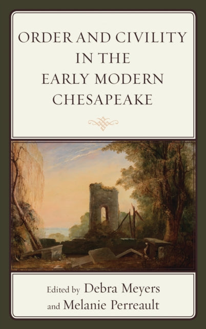 Book cover of: Order and Civility in the Early Modern Chesapeake. By: Debra Meyers