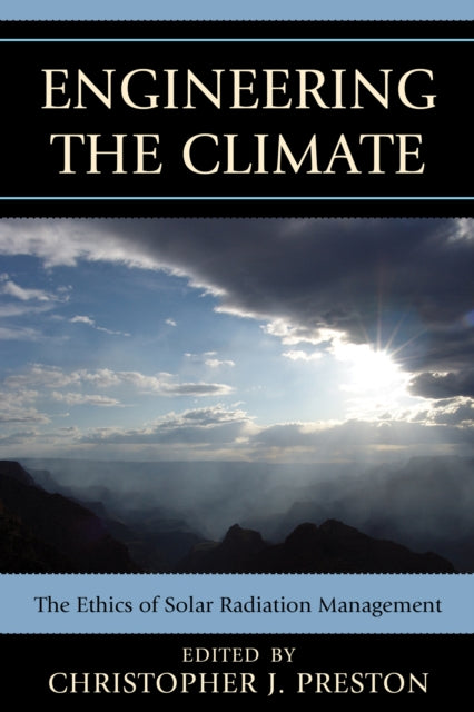 Book cover of: Engineering the Climate. By: Christopher J. Preston