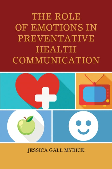 Book cover of: Role of Emotions in Preventative Health Communication. By: Jessica Gall Myrick