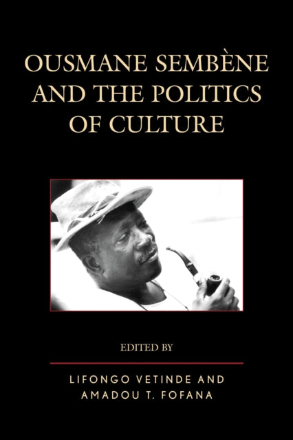 Book cover of: Ousmane Sembene and the Politics of Culture. By: Oscherwitz/Murphy/Ve
