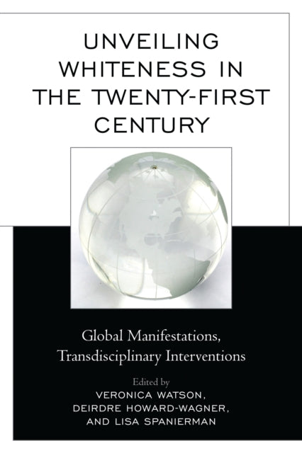 Book cover of: Unveiling Whiteness in the Twenty-First Century. By: Veronica T. Watson