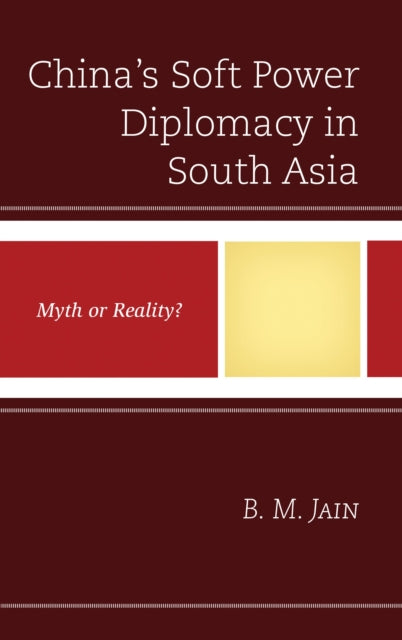 Book cover of: China's Soft Power Diplomacy in South Asia. By: B. M. Jain
