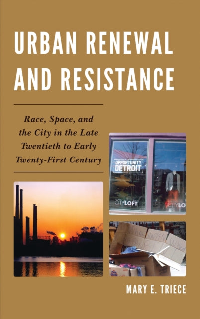 Book cover of: Urban Renewal and Resistance. By: Mary E. Triece