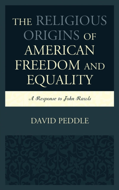 Book cover of: Religious Origins of American Freedom and Equality. By: David Peddle