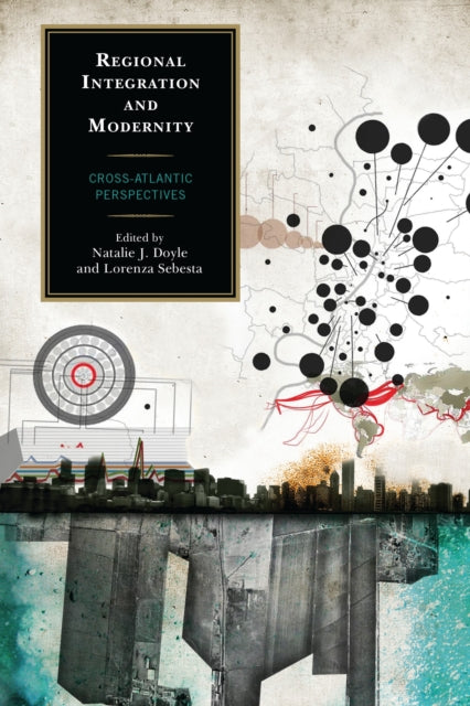 Book cover of: Regional Integration and Modernity. By: Natalie J. Doyle