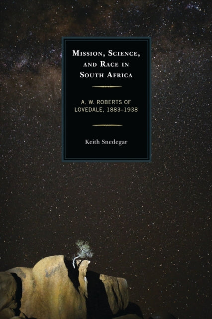 Book cover of: Mission, Science, and Race in South Africa. By: Keith Snedegar