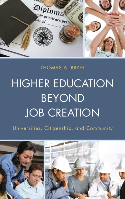 Book cover of: Higher Education beyond Job Creation. By: Thomas A. Bryer