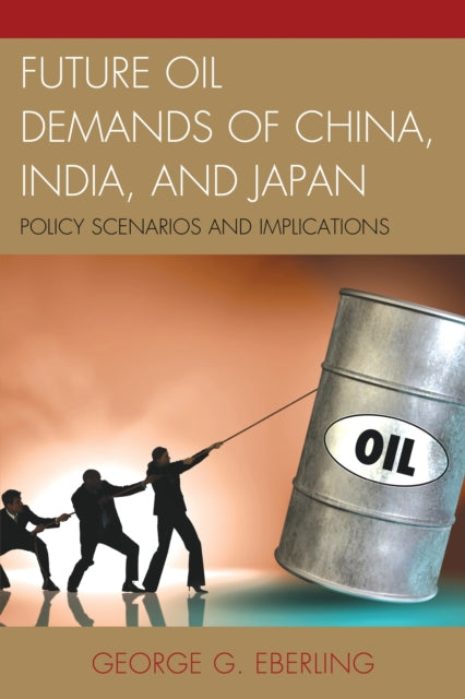 Book cover of: Future Oil Demands of China, India, and Japan. By: George G. Eberling