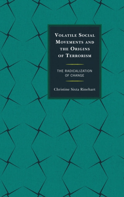 Book cover of: Volatile Social Movements and the Origins of Terrorism. By: Christine Sixta Rinehart