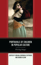 Book cover of: Portrayals of Children in Popular Culture. By: Vibiana Bowman Cvetkovic