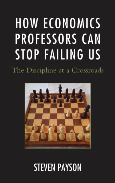 Book cover of: How Economics Professors Can Stop Failing Us. By: Steven Payson