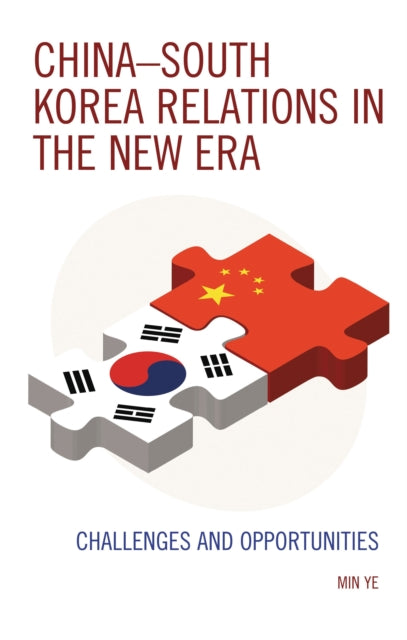 Book cover of: China–South Korea Relations in the New Era. By: Min Ye