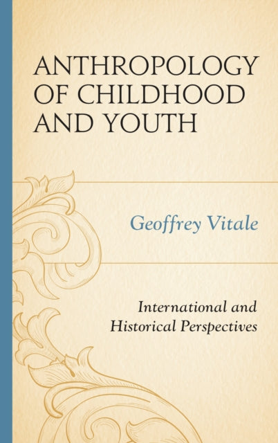 Book cover of: Anthropology of Childhood and Youth. By: Geoffrey Vitale