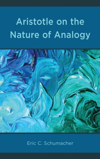 Book cover of: Aristotle on the Nature of Analogy. By: Eric Schumacher