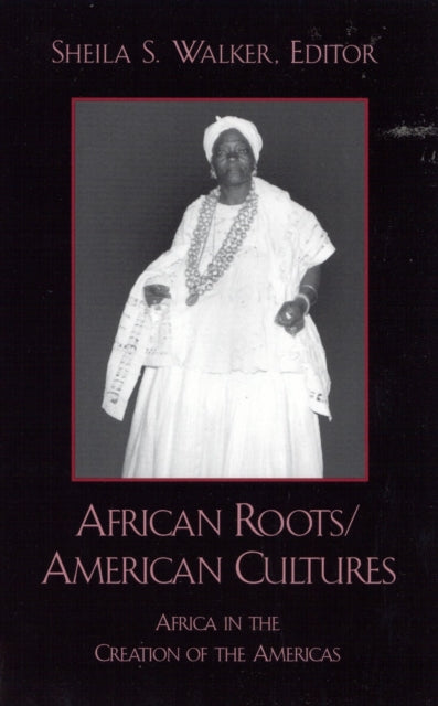 Book cover of: African Roots/American Cultures. By: Sheila S. Walker