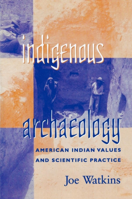 Book cover of: Indigenous Archaeology. By: Joe Watkins