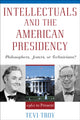 Book cover of: Intellectuals and the American Presidency. By: Tevi Troy
