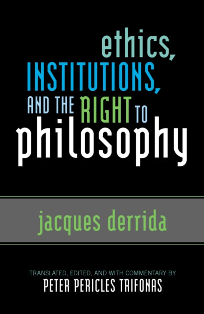 Book cover of: Ethics, Institutions, and the Right to Philosophy. By: Jacques Derrida