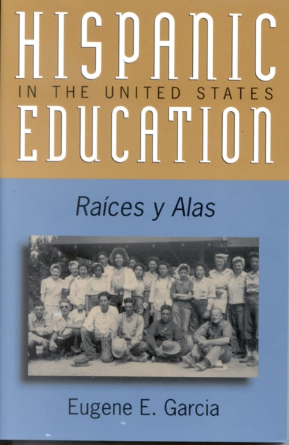 Book cover of: Hispanic Education in the United States. By: Eugene E. Garcia