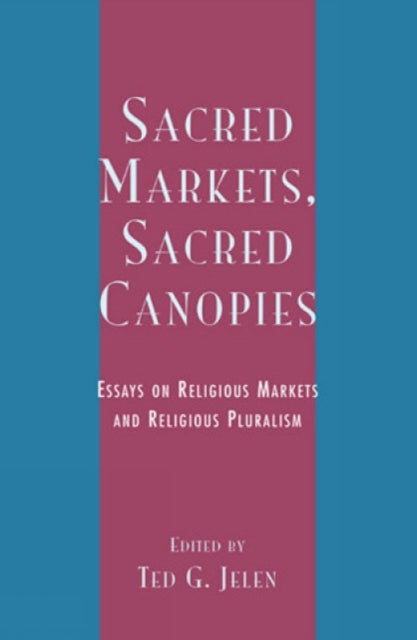 Book cover of: Sacred Markets, Sacred Canopies. By: Ted G. Jelen