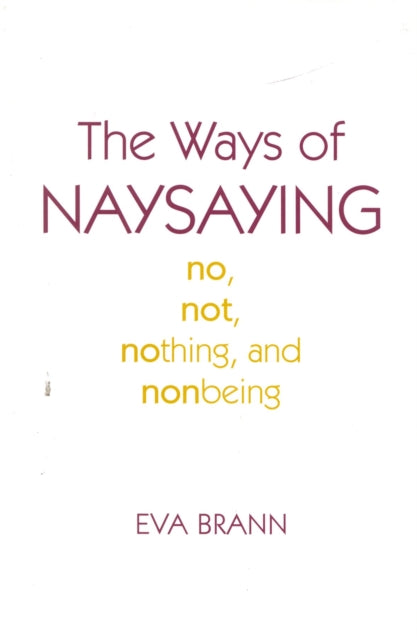 Book cover of: Ways of Naysaying. By: Eva Brann