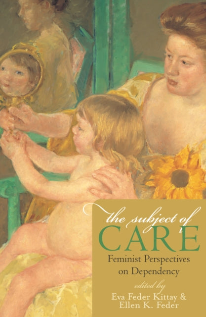 Book cover of: Subject of Care. By: Eva Feder Kittay