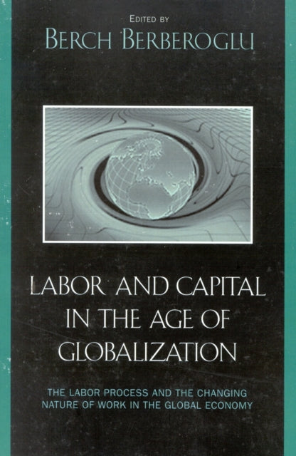 Book cover of: Labor and Capital in the Age of Globalization. By: Berch Berberoglu