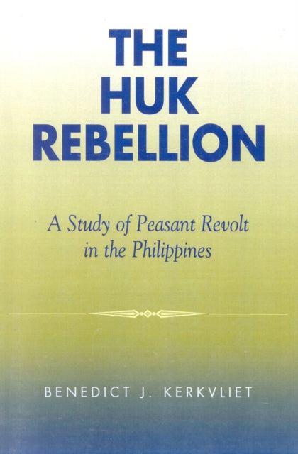 Book cover of: Huk Rebellion. By: Benedict J. Kerkvliet