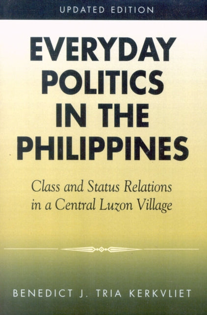 Book cover of: Everyday Politics in the Philippines. By: Benedict J. Kerkvliet