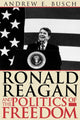 Book cover of: Ronald Reagan and the Politics of Freedom