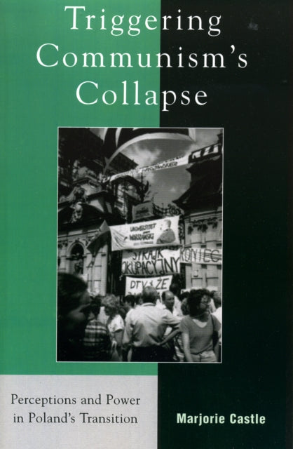 Book cover of: Triggering Communism's Collapse. By: Marjorie Castle