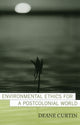 Book cover of: Environmental Ethics for a Postcolonial World. By: Deane Curtin