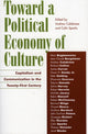Book cover of: Toward a Political Economy of Culture. By: Andrew Calabrese