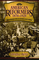 Book cover of: American Reformers, 1870–1920. By: Steven L. Piott