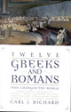 Book cover of: Twelve Greeks and Romans Who Changed the World