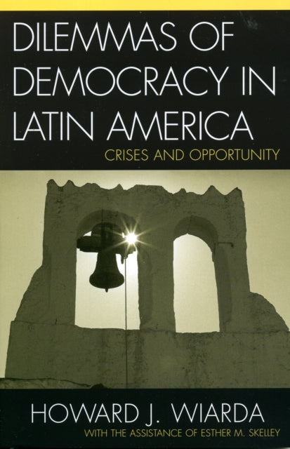 Book cover of: Dilemmas of Democracy in Latin America. By: Esther M. Skelley