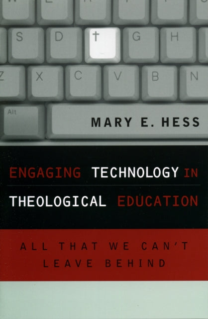 Book cover of: Engaging Technology in Theological Education. By: Mary E. Hess