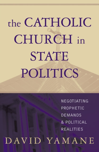 Book cover of: Catholic Church in State Politics. By: David Yamane