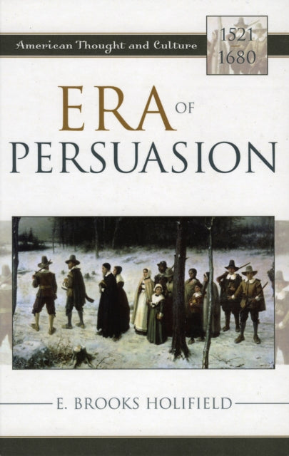 Book cover of: Era of Persuasion. By: E. Brooks Holifield
